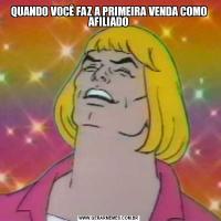 QUANDO VOCÊ FAZ A PRIMEIRA VENDA COMO AFILIADO