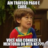 AIN TRÁFEGO PAGO É CARO....VOCÊ NÃO CONHECE A MENTORIA DO MTA NÉ??!!