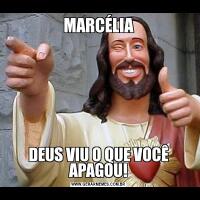 MARCÉLIADEUS VIU O QUE VOCÊ APAGOU!