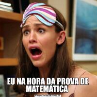 EU NA HORA DA PROVA DE MATEMÁTICA 