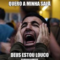 QUERO A MINHA SALADEUS ESTOU LOUCO