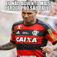 EU NÃO AGUENTO MAIS PERDER PRO SÃO PAULO