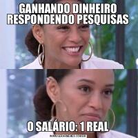 GANHANDO DINHEIRO RESPONDENDO PESQUISASO SALÁRIO: 1 REAL