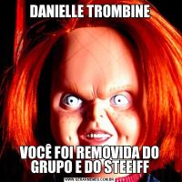 DANIELLE TROMBINEVOCÊ FOI REMOVIDA DO GRUPO E DO STEEIFF