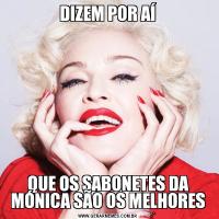 DIZEM POR AÍQUE OS SABONETES DA MÓNICA SÃO OS MELHORES
