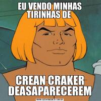 EU VENDO MINHAS TIRINHAS DE CREAN CRAKER DEASAPARECEREM