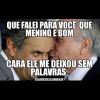 QUE FALEI PARA VOCÊ  QUE MENINO E BOMCARA ELE ME DEIXOU SEM PALAVRAS 