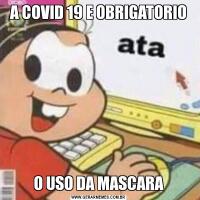 A COVID 19 E OBRIGATORIOO USO DA MASCARA