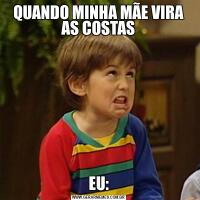 QUANDO MINHA MÃE VIRA AS COSTASEU: