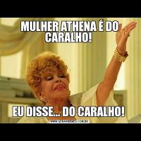 MULHER ATHENA É DO CARALHO! EU DISSE... DO CARALHO! 