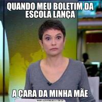 QUANDO MEU BOLETIM DA ESCOLA LANÇAA CARA DA MINHA MÃE