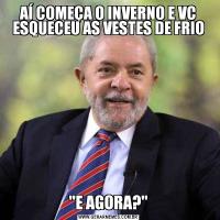 AÍ COMEÇA O INVERNO E VC ESQUECEU AS VESTES DE FRIO