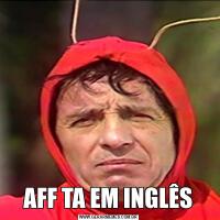 AFF TA EM INGLÊS
