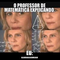O PROFESSOR DE MATEMÁTICA EXPLICANDO.EU: