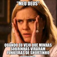 &QUOT;MEU DEUS&QUOT;QUANDO EU VEJO QUE MINHAS SOBRINHAS VIRARAM FUNKEIRAS DE SHORTINHO