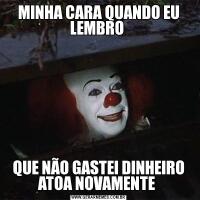 MINHA CARA QUANDO EU LEMBRO QUE NÃO GASTEI DINHEIRO ATOA NOVAMENTE 