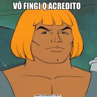 VÔ FINGI Q ACREDITO 