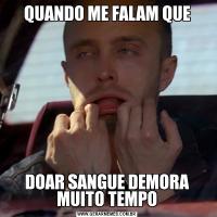 QUANDO ME FALAM QUEDOAR SANGUE DEMORA MUITO TEMPO