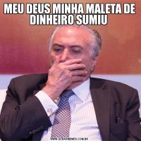 MEU DEUS MINHA MALETA DE DINHEIRO SUMIU 