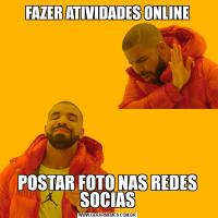 FAZER ATIVIDADES ONLINEPOSTAR FOTO NAS REDES SOCIAS