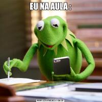 EU NA AULA :