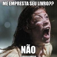 ME EMPRESTA SEU LIVRO??NÃO