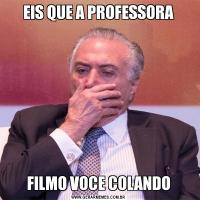 EIS QUE A PROFESSORAFILMO VOCE COLANDO