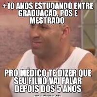 +10 ANOS ESTUDANDO ENTRE GRADUAÇÃO, PÓS E MESTRADO PRO MÉDICO TE DIZER QUE SEU FILHO VAI FALAR DEPOIS DOS 5 ANOS