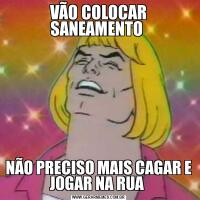 VÃO COLOCAR SANEAMENTO NÃO PRECISO MAIS CAGAR E JOGAR NA RUA 