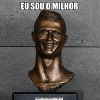 EU SOU O MILHOR
