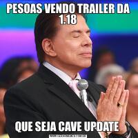 PESOAS VENDO TRAILER DA 1.18QUE SEJA CAVE UPDATE 