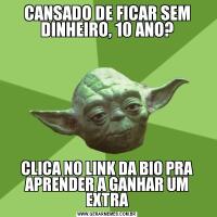 CANSADO DE FICAR SEM DINHEIRO, 10 ANO?CLICA NO LINK DA BIO PRA APRENDER A GANHAR UM EXTRA