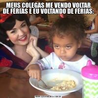 MEUS COLEGAS ME VENDO VOLTAR DE FÉRIAS E EU VOLTANDO DE FÉRIAS: