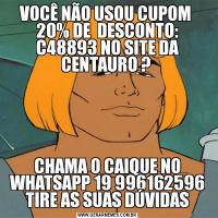 VOCÊ NÃO USOU CUPOM  20% DE  DESCONTO: C48893 NO SITE DA CENTAURO ? CHAMA O CAIQUE NO WHATSAPP 19 996162596 TIRE AS SUAS DÚVIDAS