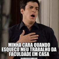 MINHA CARA QUANDO ESQUEÇO MEU TRABALHO DA FACULDADE EM CASA