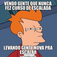 VENDO GENTE QUE NUNCA FEZ CURSO DE ESCALADALEVANDO GENTE NOVA PRA ESCALAR