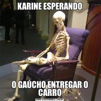 KARINE ESPERANDOO GAÚCHO ENTREGAR O CARRO