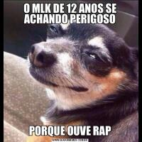O MLK DE 12 ANOS SE ACHANDO PERIGOSOPORQUE OUVE RAP