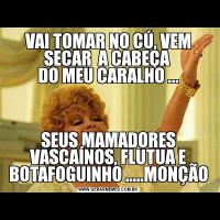VAI TOMAR NO CÚ, VEM SECAR  A CABEÇA 
DO MEU CARALHO ...SEUS MAMADORES VASCAÍNOS, FLUTUA E BOTAFOGUINHO .....MONÇÃO