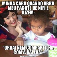 MINHA CARA QUANDO ABRO MEU PACOTE DE NIFI E DIZEM: