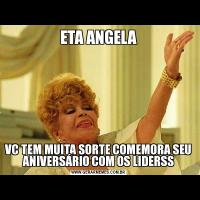ETA ANGELAVC TEM MUITA SORTE COMEMORA SEU ANIVERSÁRIO COM OS LIDERSS
