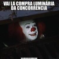 VAI LA COMPRA LUMINÁRIA DA CONCORRENCIA