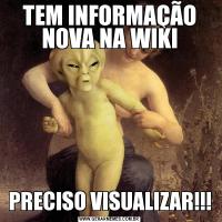TEM INFORMAÇÃO NOVA NA WIKIPRECISO VISUALIZAR!!!