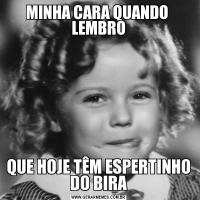 MINHA CARA QUANDO  LEMBROQUE HOJE TÊM ESPERTINHO DO BIRA