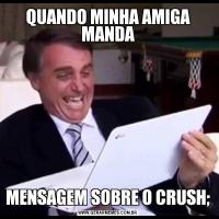 QUANDO MINHA AMIGA MANDAMENSAGEM SOBRE O CRUSH;