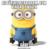 AS FÉRIAS ACABARAM, BEM VINDA DE VOLTAGABI