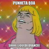 PUNHETA BOASHHH (LIQUIDO BRANCO)