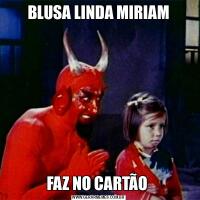 BLUSA LINDA MIRIAMFAZ NO CARTÃO 