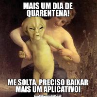 MAIS UM DIA DE QUARENTENA!ME SOLTA, PRECISO BAIXAR MAIS UM APLICATIVO!