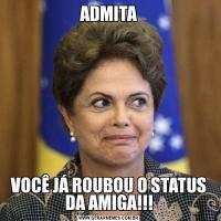 ADMITAVOCÊ JÁ ROUBOU O STATUS DA AMIGA!!!